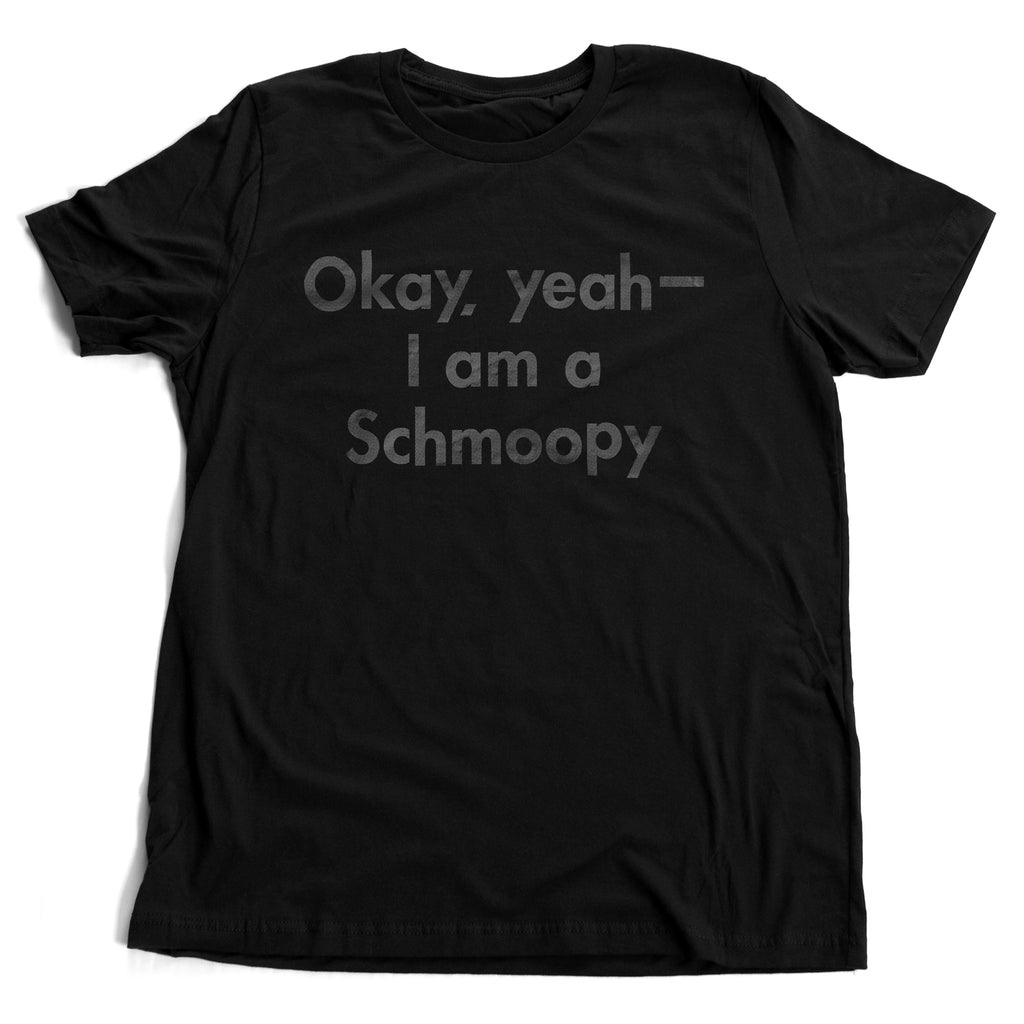 Sarcastic graphic t-shirt that references the famous Soup Nazi episode of SEINFELD, where Jerry and his girlfriend each called other "Schmoopy" — You're the schmoopie / No You're the Schmoopy.