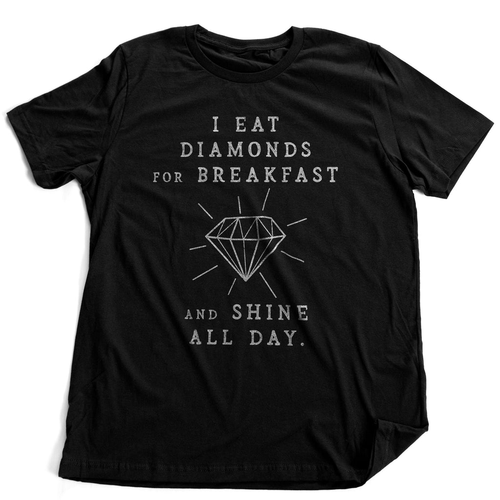 Humorous, sarcastic graphic t-shirt featuring a diamond image and the words "I eat diamonds for breakfast and shine all day."