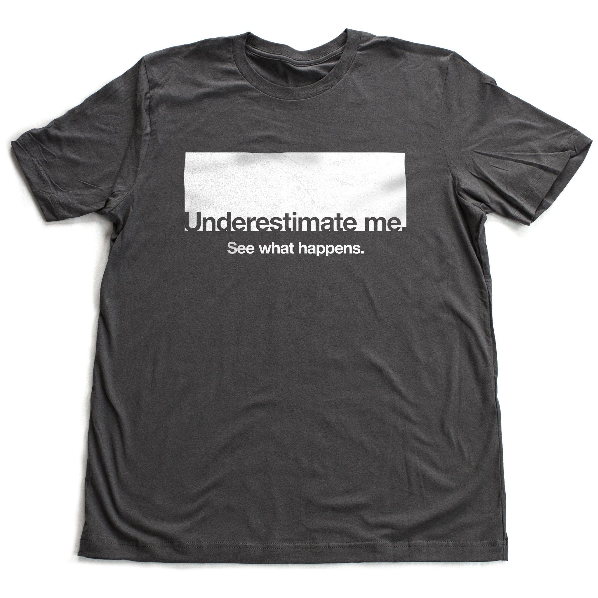 Underestimate me. See what happens—premium unisex T-shirt