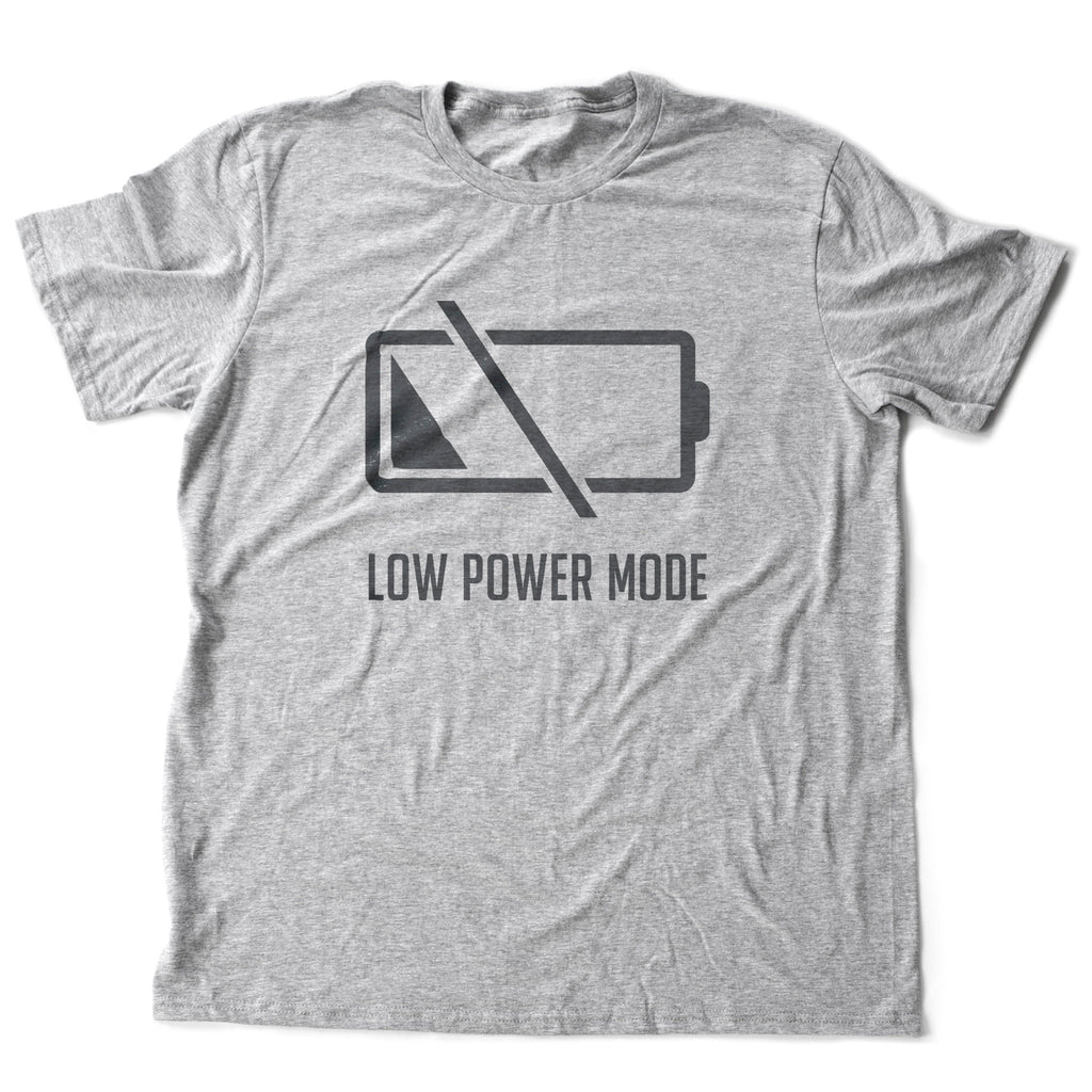 Sarcastic graphic t-shirt featuring an electronics device's Battery icon, and the meme words "Low Power Mode."