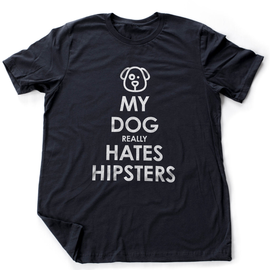 Sarcastic graphic t-shirt featuring the icon of a dog, and bold type that reads "My dog really hates hipsters"