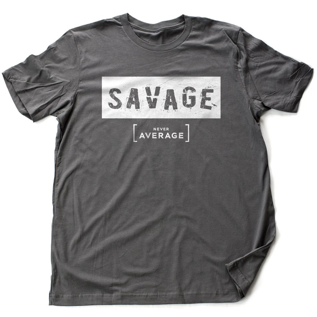 Bold graphic t-shirt featuring the workout meme text "Savage, never average"