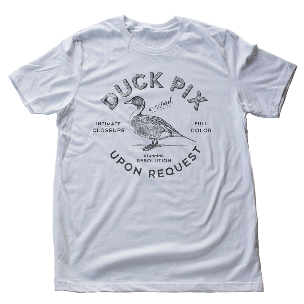 Graphic t-shirt referencing Dick Pix, a meme. But, this is a parody transposing a DUCK image.