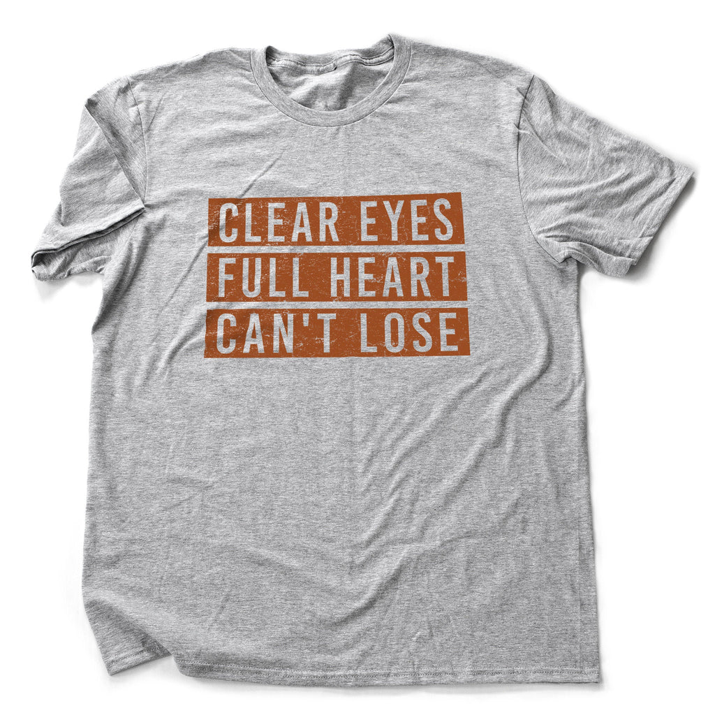 Inspirational graphic t-shirt celebrating the tv show Friday Night Lights and its motto "Clear Eyes, Full Heart, Can't Lose"