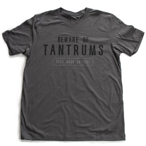 Beware of TANTRUMS — Premium Unisex T-Shirt