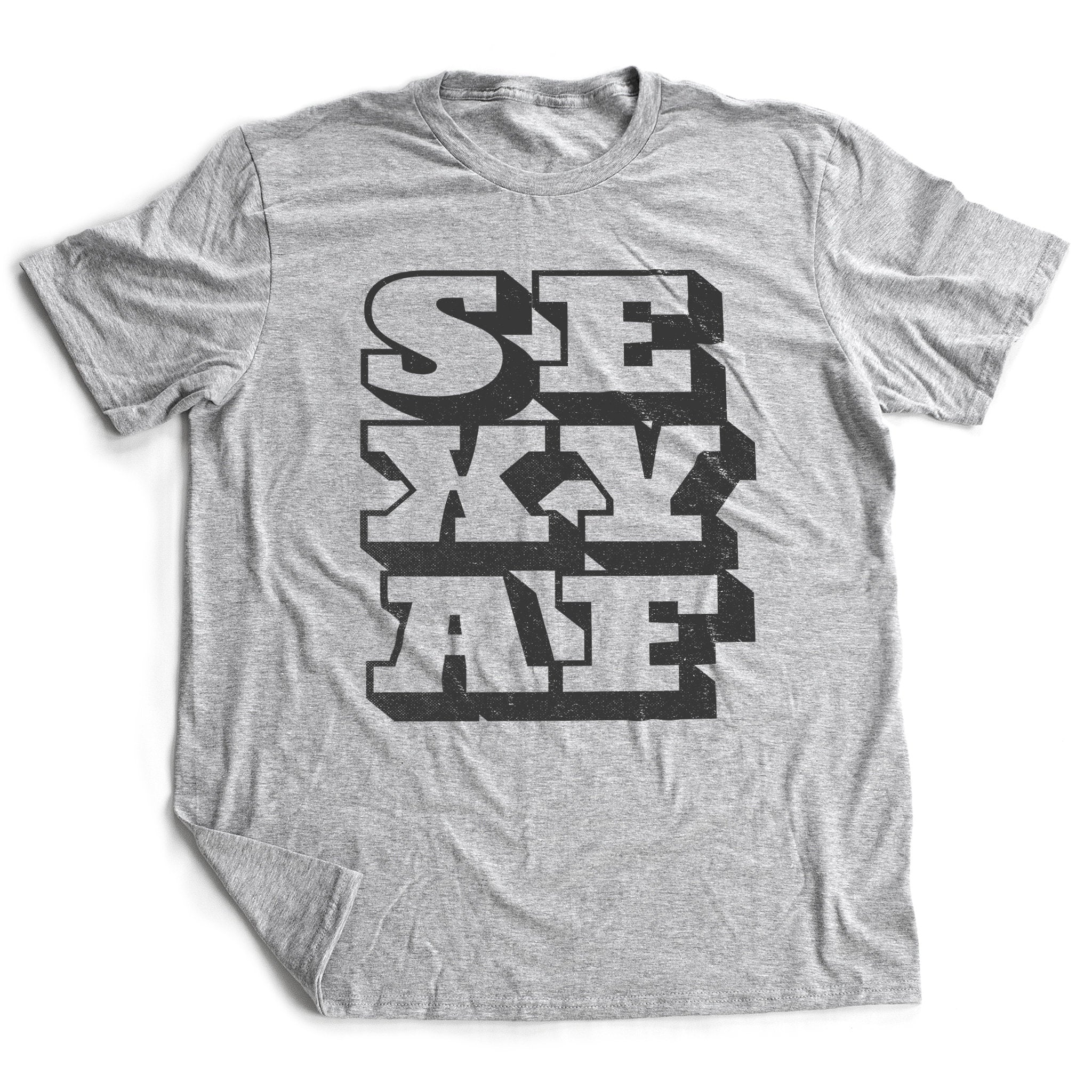 SEXY AF — Funny, bold, and maybe sarcastic(?) premium unisex graphic T-Shirt
