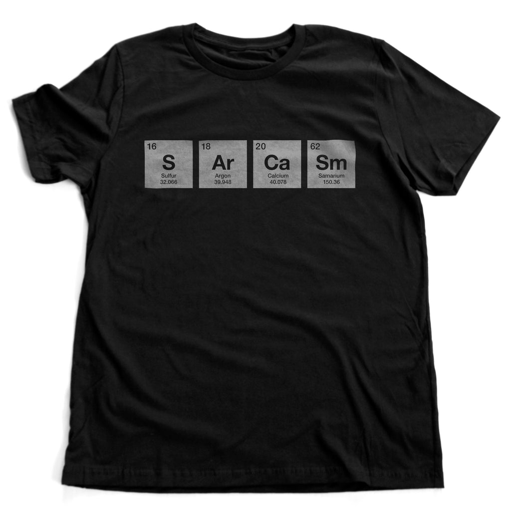 Classic graphic t-shirt featuring a parody of the Scientific Chart of the Elements, but modified to represent the word "sarcasm" from four elements: Sulfur, Argon, Calcium, and Samarium.