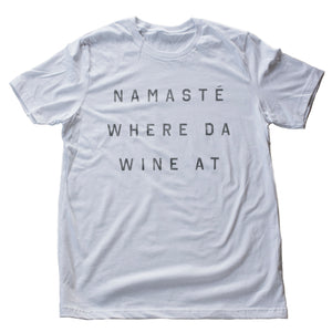 Namasté Where Da Wine At — premium unisex t-shirt