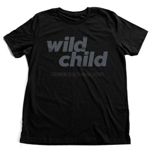 Wild Child (per my Permanent Record) — premium unisex T-Shirt