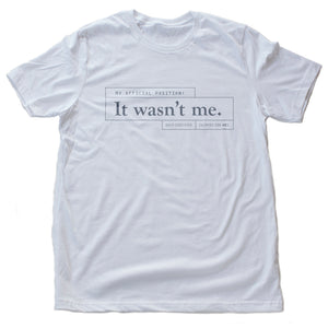 It wasn't me [You have an alibi!] — premium unisex T-shirt