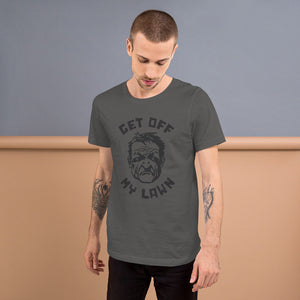Get Off My Lawn! — funny dad gift shirt / Unisex T-shirt