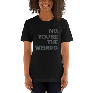 You're the Weirdo - premium unisex t-shirt