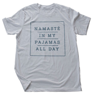 Namasté in My Pajamas All Day — premium unisex T-shirt