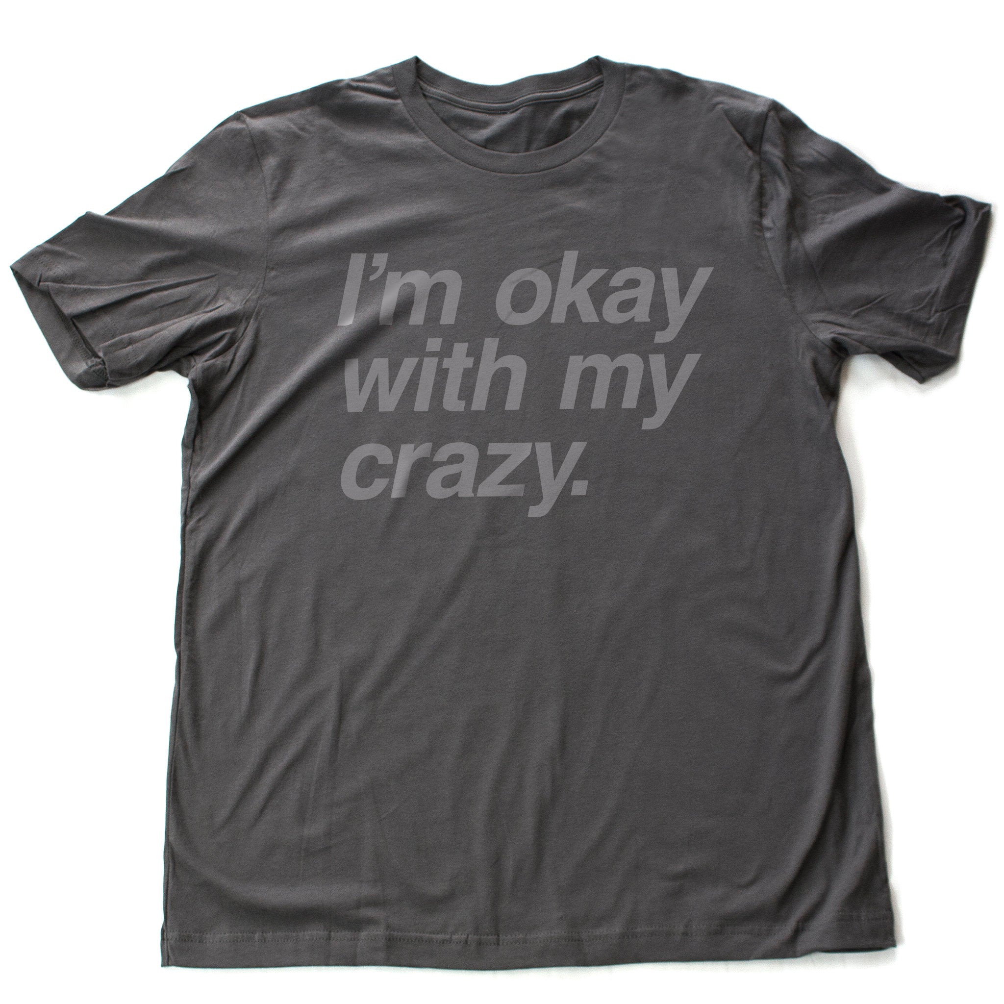 I'm okay with my crazy. — premium unisex T-shirt