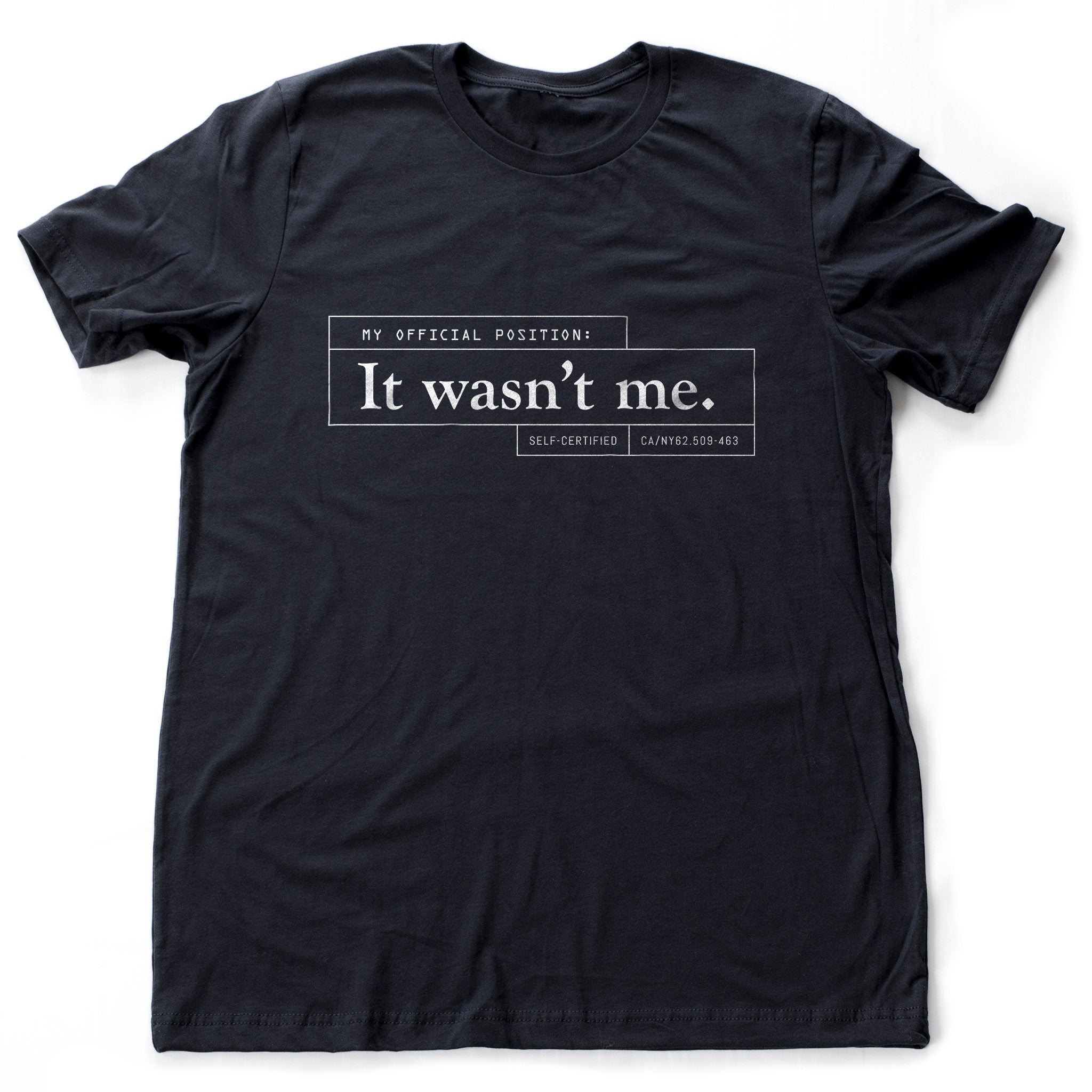 Classic sarcastic graphic t-shirt with "My official position: it wasn't me" typography.