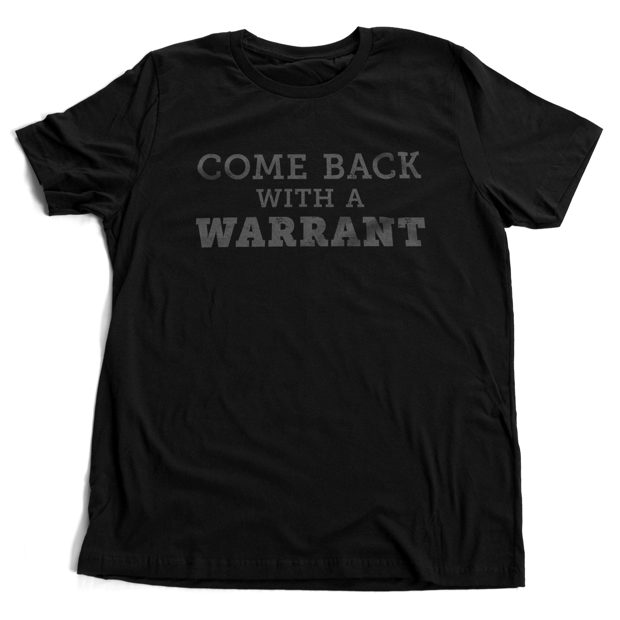 Come Back With a Warrant — Short-Sleeve Unisex T-Shirt