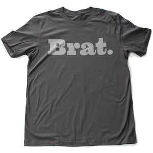 Brat. — Sarcastic Graphic Premium Unisex T-Shirt