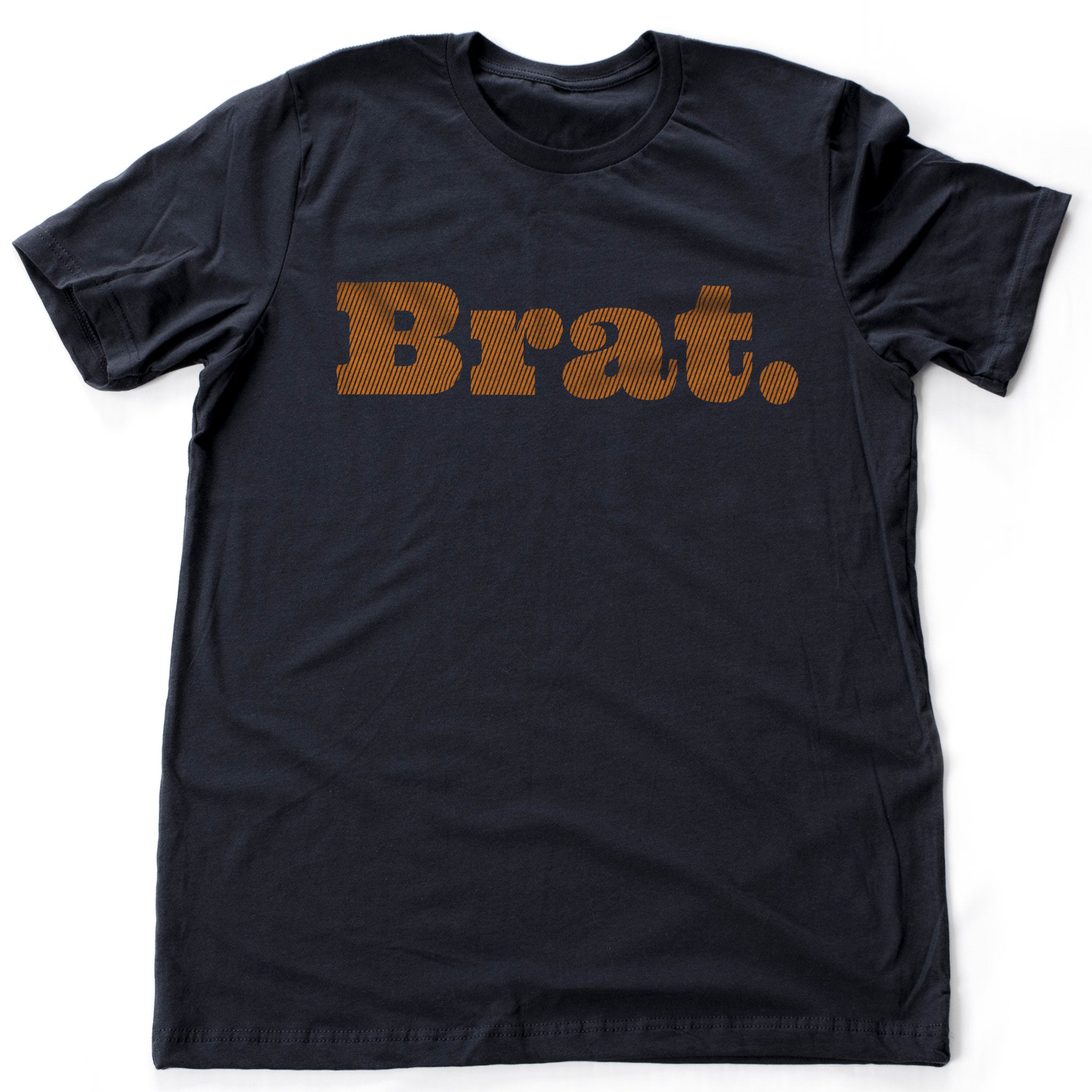 Brat. — Sarcastic Graphic Premium Unisex T-Shirt