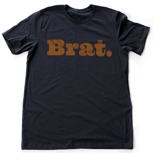 Brat. — Sarcastic Graphic Premium Unisex T-Shirt