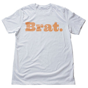 Brat. — Sarcastic Graphic Premium Unisex T-Shirt