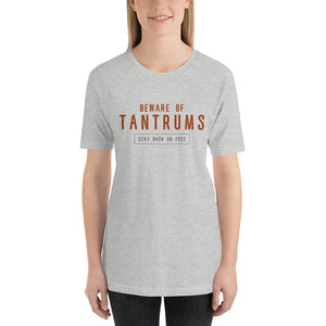 Beware of TANTRUMS — Premium Unisex T-Shirt