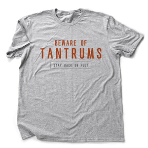 Beware of TANTRUMS — Premium Unisex T-Shirt