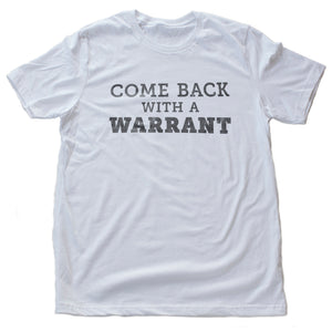Come Back With a Warrant — Short-Sleeve Unisex T-Shirt