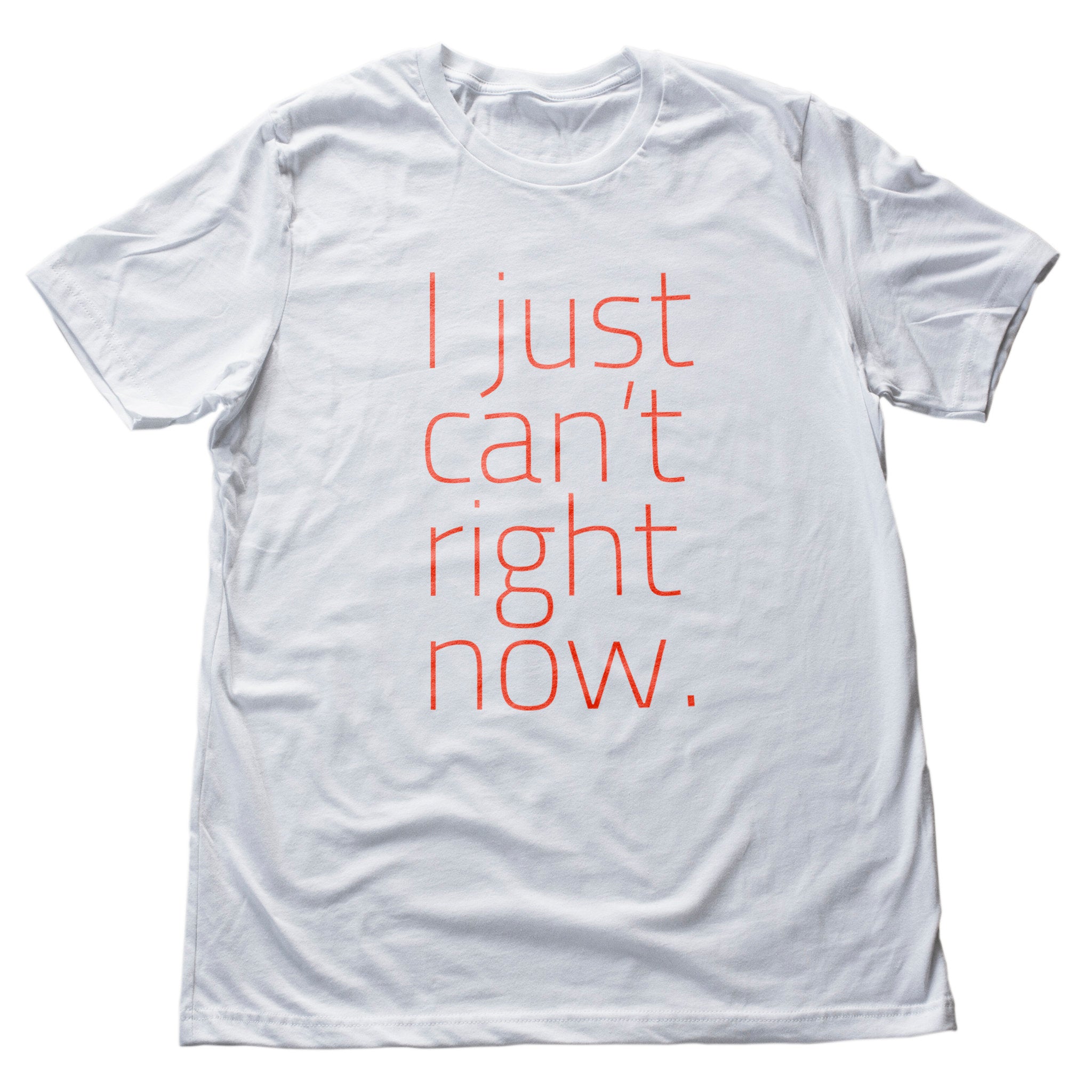 I just can't right now – Premium Unisex T-Shirt