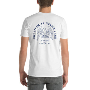FREEDOM is NEVER FREE — Military Veterans Short-Sleeve T-Shirt