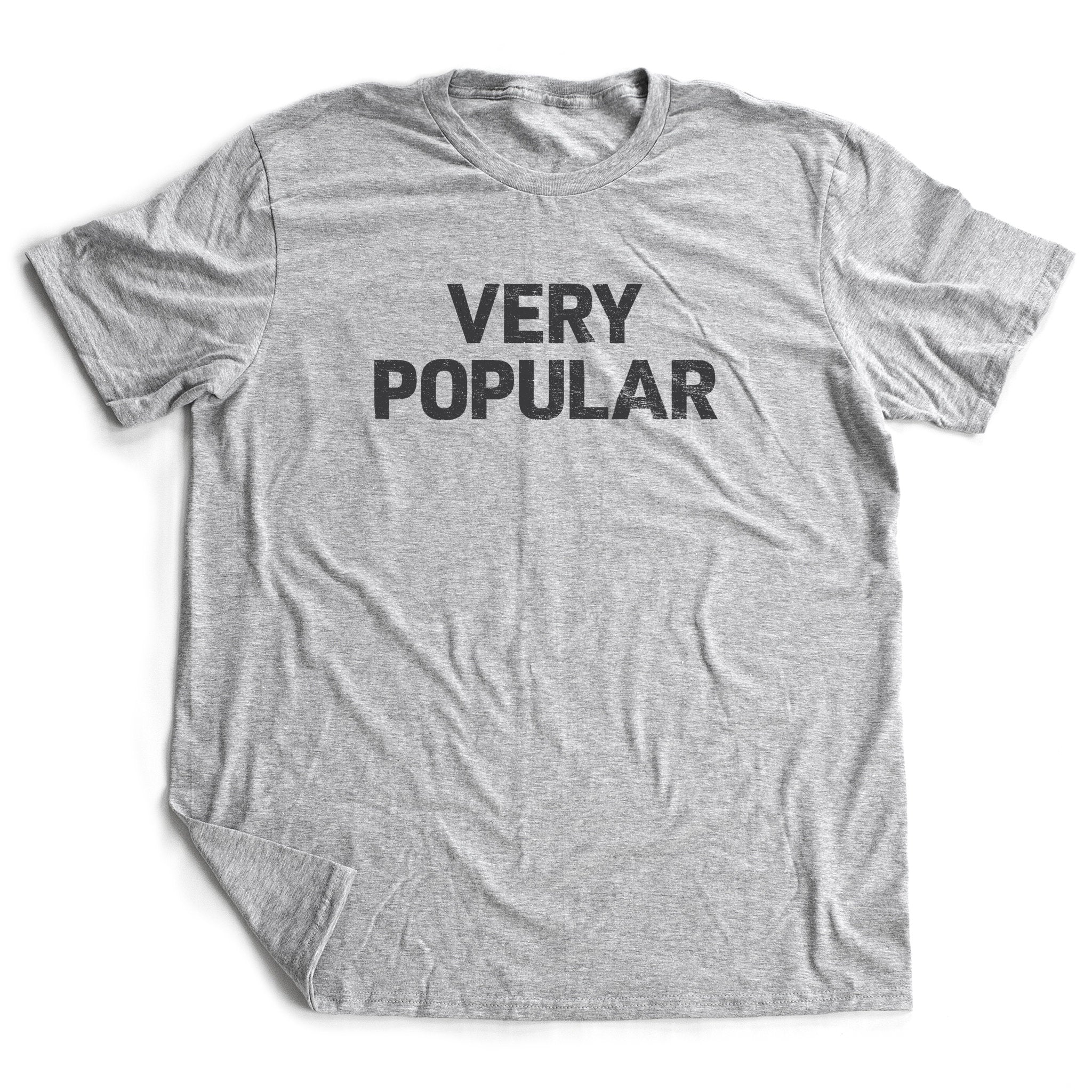 Very Popular - Sarcastic(?) Premium Unisex T-Shirt