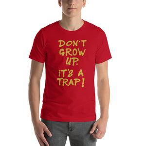 Don't Grow Up It's a Trap ! — Funny birthday gift theme / meme / Premium Unisex T-Shirt
