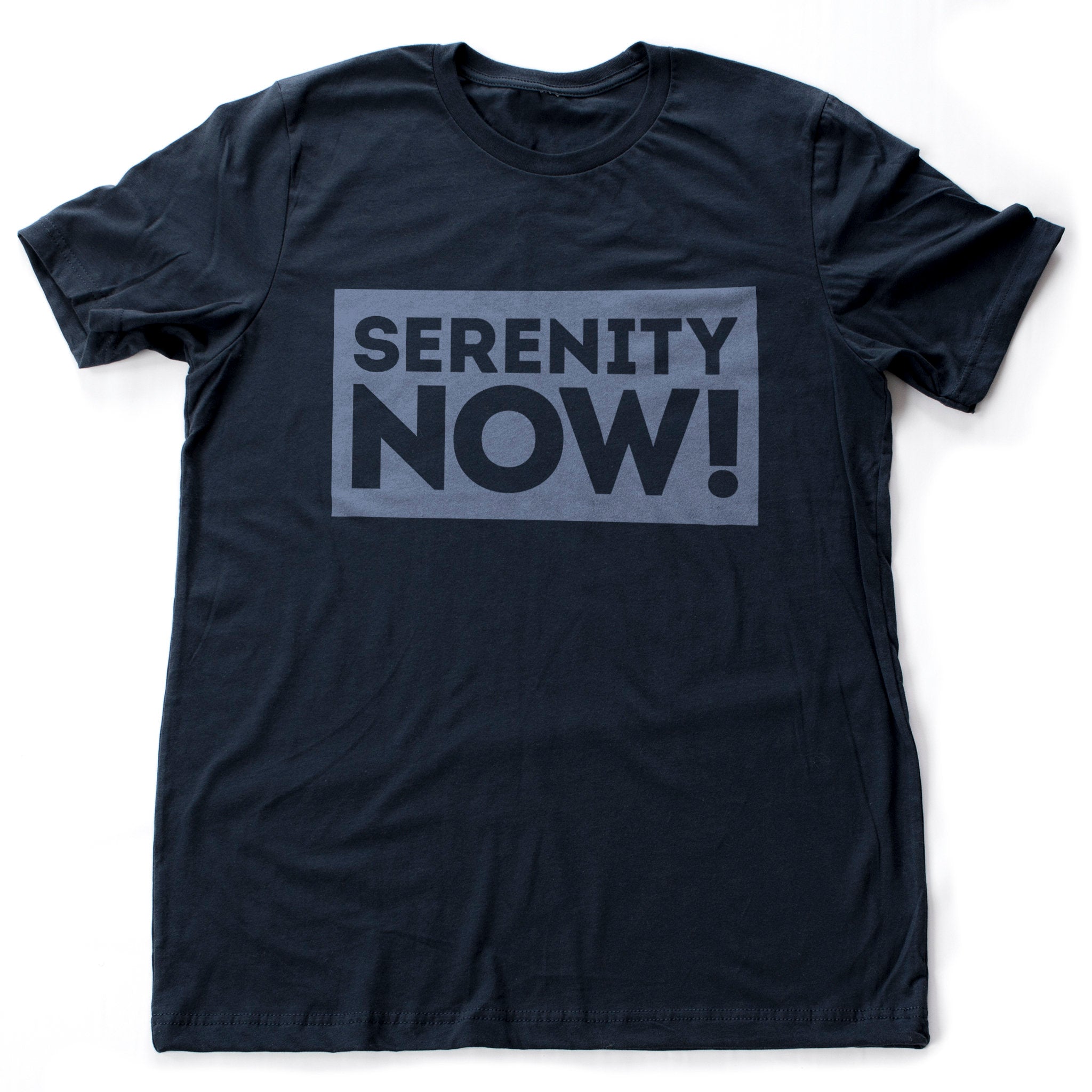 SERENITY NOW! — funny Seinfeld / Frank Costanza meme reference — tv parody unisex T-Shirt